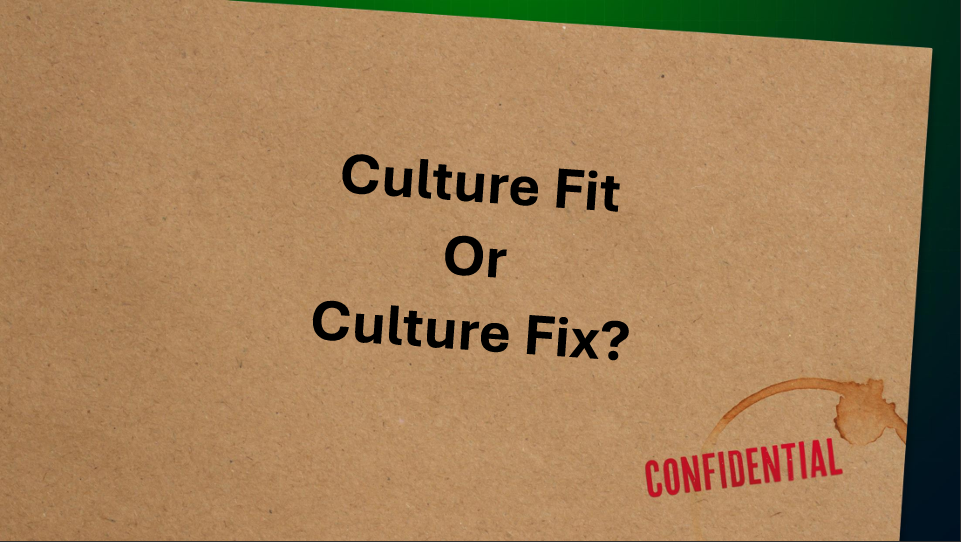 Culture Fit or Culture Fix