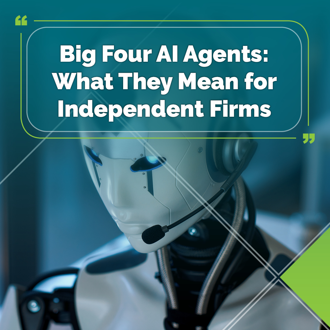 Big Four AI Agents: What They Mean for Independent Firms